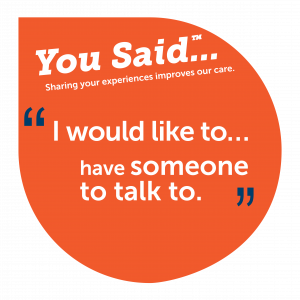 You Said 'I would like to have someone to talk to'