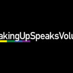White text with rainbow motif on black background: #SpeakingUpSpeaksVolumes